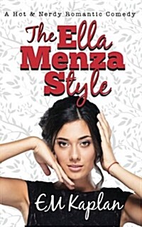 The Ella Menza Style: A Hot & Nerdy Romantic Comedy (Paperback)