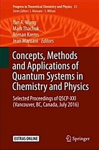 Concepts, Methods and Applications of Quantum Systems in Chemistry and Physics: Selected Proceedings of Qscp-XXI (Vancouver, BC, Canada, July 2016) (Hardcover, 2018)