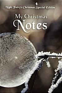 My Christmas Notes: Special Christmas Notebooks/Journals Edition: Notebook/Journal/Diary/Planner/Memory Notebook/Keepsake Book Designed by (Paperback)