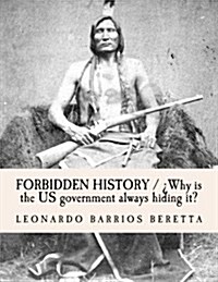 Forbidden History / Why Is the Us Government Always Hiding It?: The Death of a Sacred Dream of Freedom (Paperback)