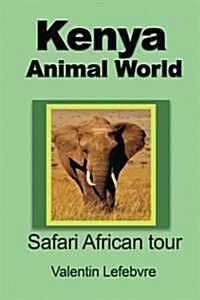 Kenya Animal World: Safari African Tour (Paperback)