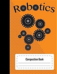 Composition Notebook Robotics (Standard Size, College Ruled) (Paperback)