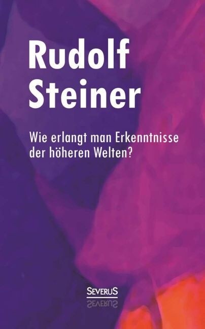 Wie erlangt man Erkenntnisse der h?eren Welten? (Paperback)