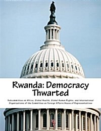 Rwanda: Democracy Thwarted (Paperback)