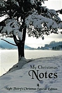 My Christmas Notes: Special Christmas Notebooks/Journals Edition: Notebook/Journal/Diary/Planner/Memory Notebook/Keepsake Book Designed by (Paperback)