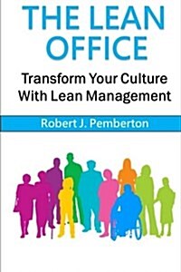 The Lean Office: Transform Your Culture with Lean Management (Paperback)