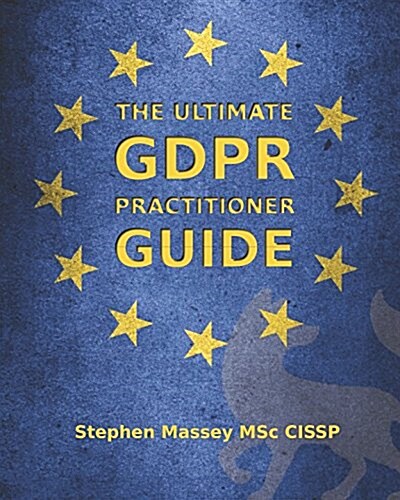The Ultimate GDPR Practitioner Guide : Demystifying Privacy & Data Protection (Paperback)