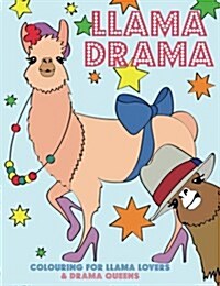 Llama Drama: Colouring for Llama Lovers & Drama Queens (Paperback)