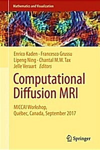 Computational Diffusion MRI: Miccai Workshop, Qu?ec, Canada, September 2017 (Hardcover, 2018)