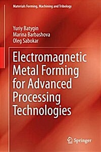 Electromagnetic Metal Forming for Advanced Processing Technologies (Hardcover, 2018)