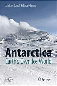 Antarctica: Earths Own Ice World (Hardcover, 2019)