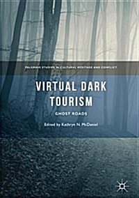 Virtual Dark Tourism: Ghost Roads (Hardcover, 2018)