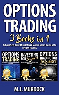 Options Trading: 3 Books in 1 - The Complete Guide to Investing & Making Money Online with Options Trading (Paperback)