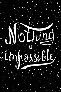 Nothing Is Impossible: Inspirational Quote Notebook 120-Page Lined Journal (Paperback)
