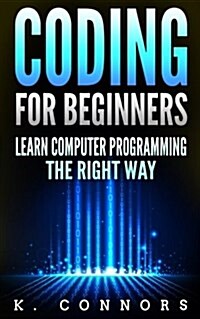 Coding for Beginners: Learn Computer Programming the Right Way (Paperback)