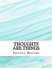 Thoughts Are Things (Paperback)