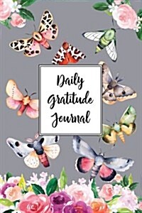 Gratitude Journal for Nature Lovers Butterflies and Moths 10: Daily Gratitude Journal, 100 Plus Dot Bullet Style Pages with Two Per Page, Start Each D (Paperback)