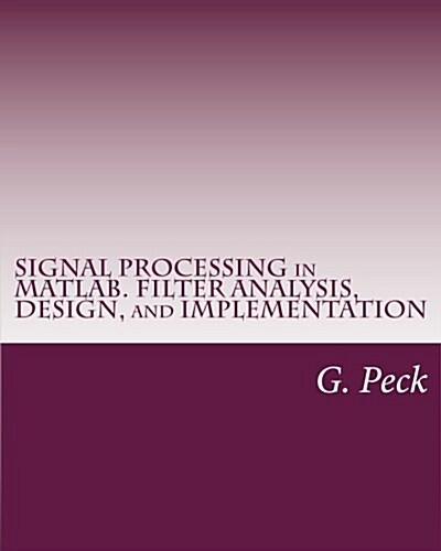 Signal Processing in MATLAB. Filter Analysis, Design, and Implementation (Paperback)