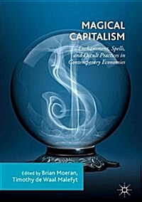 Magical Capitalism: Enchantment, Spells, and Occult Practices in Contemporary Economies (Hardcover, 2018)