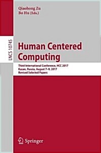 Human Centered Computing: Third International Conference, Hcc 2017, Kazan, Russia, August 7-9, 2017, Revised Selected Papers (Paperback, 2018)