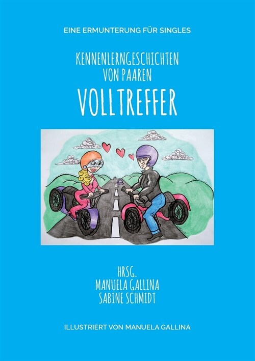 Volltreffer: Kennenlerngeschichten von Paaren. Eine Ermunterung f? Singles (Paperback)