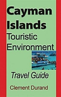 Cayman Islands Touristic Environment: Travel Guide (Paperback)