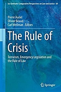 The Rule of Crisis: Terrorism, Emergency Legislation and the Rule of Law (Hardcover, 2018)