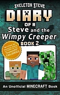 Diary of Minecraft Steve and the Wimpy Creeper - Book 2: Unofficial Minecraft Books for Kids, Teens, & Nerds - Adventure Fan Fiction Diary Series (Paperback)