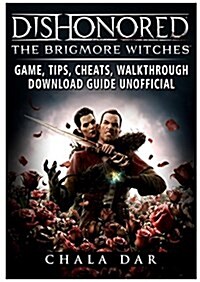 Dishonored the Brigmore Witches Game, Tips, Cheats, Walkthrough, Download Guide Unofficial (Paperback)