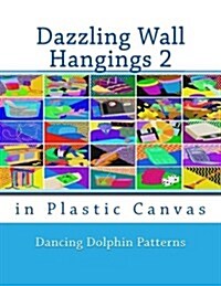 Dazzling Wall Hangings 2: In Plastic Canvas (Paperback)