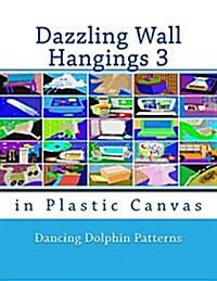 Dazzling Wall Hangings 3: In Plastic Canvas (Paperback)