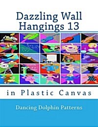 Dazzling Wall Hangings 13: In Plastic Canvas (Paperback)