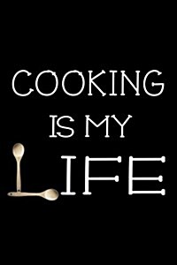 Cooking Is My Life: Cooking Lined Notebook (Paperback)