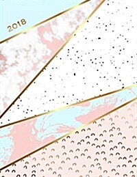 2018: Marble + Gold 2018 Weekly Monthly Planner Organizer Motivational Quotes + to Do Lists (Paperback)