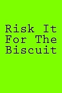Risk It for the Biscuit: Notebook (Paperback)