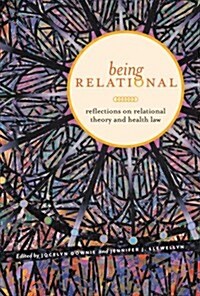 Being Relational: Reflections on Relational Theory and Health Law (Hardcover)