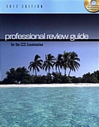 Professional Review Guide for the CCS Examination 2012 Edition (Paperback, Compact Disc, 1st)