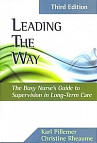 Leading the Way: The Busy Nurses Guide to Supervision in Long-Term Care (Paperback, 3)