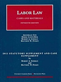Labor Law, Cases and Materials 2011 Statutory and Case Supplement (Paperback, 15th)