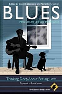 Blues - Philosophy for Everyone: Thinking Deep about Feeling Low (Paperback)