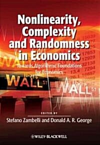 Nonlinearity, Complexity and Randomness in Economics : Towards Algorithmic Foundations for Economics (Paperback)