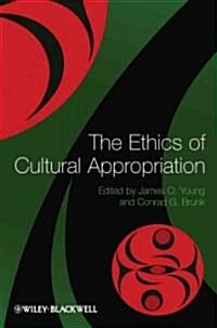 The Ethics of Cultural Appropriation (Paperback)