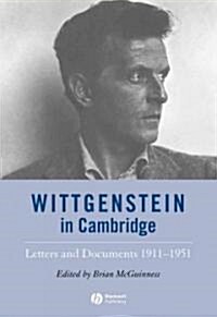 Wittgenstein in Cambridge : Letters and Documents 1911 - 1951 (Paperback, 4 ed)