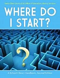 Where Do I Start? A School Library Handbook (Paperback, 2, Secondtion)