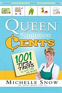 Queen of Common Cents: Over 1001 Tips and Facts to Save Time and Money (Paperback)