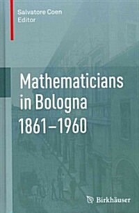 Mathematicians in Bologna 1861-1960 (Hardcover, 2012)