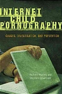 Internet Child Pornography: Causes, Investigation, and Prevention (Hardcover)