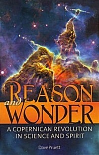 Reason and Wonder: A Copernican Revolution in Science and Spirit (Hardcover)