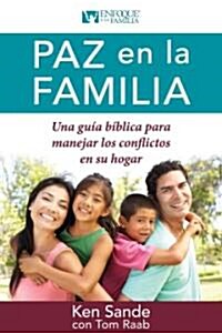 Paz En La Familia: Una Gu? B?lica Para Manejar Los Conflictos En Su Familia (Paperback)