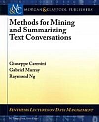 Methods for Mining and Summarizing Text Conversations (Paperback)